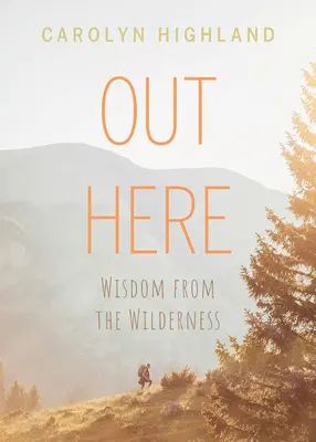 Tutaj: Mądrość z dziczy - Out Here: Wisdom from the Wilderness