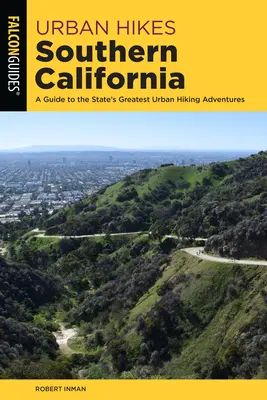 Miejskie wędrówki po południowej Kalifornii: Przewodnik po największych miejskich wędrówkach w okolicy - Urban Hikes Southern California: A Guide to the Area's Greatest Urban Hiking Adventures