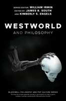 Westworld i filozofia: Jeśli szukasz prawdy, zdobądź całość - Westworld and Philosophy: If You Go Looking for the Truth, Get the Whole Thing