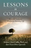 Lekcje odwagi: Peruwiańska szamańska mądrość na co dzień - Lessons in Courage: Peruvian Shamanic Wisdom for Everyday Life