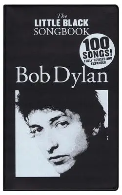 Bob Dylan - The Little Black Songbook: Wydanie poprawione i rozszerzone - Bob Dylan - The Little Black Songbook: Revised & Expanded Edition