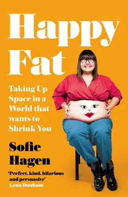 Szczęśliwy grubas: zajmowanie miejsca w świecie, który chce cię zmniejszyć - Happy Fat: Taking Up Space in a World That Wants to Shrink You