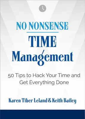 No Nonsense: Zarządzanie czasem: 50 wskazówek, jak zhakować swój czas i wszystko załatwić - No Nonsense: Time Management: 50 Tips to Hack Your Time and Get Everything Done