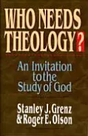 Komu potrzebna jest teologia? Zaproszenie do studiowania Boga - Who Needs Theology?: Invitation to the Study of God