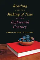 Czytanie i tworzenie czasu w osiemnastym wieku - Reading and the Making of Time in the Eighteenth Century