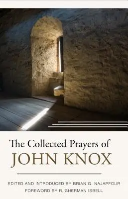 Zebrane modlitwy Johna Knoxa - The Collected Prayers of John Knox