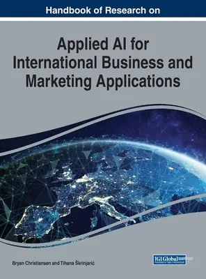 Podręcznik badań nad stosowaną sztuczną inteligencją w zastosowaniach międzynarodowego biznesu i marketingu - Handbook of Research on Applied AI for International Business and Marketing Applications