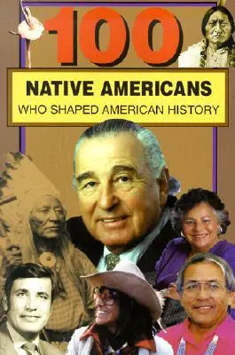 100 rdzennych Amerykanów: Kto ukształtował historię Ameryki - 100 Native Americans: Who Shaped American History