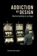 Uzależnienie z założenia: hazard maszynowy w Las Vegas - Addiction by Design: Machine Gambling in Las Vegas