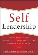 Samoprzywództwo: How to Become a More Successful, Efficient, and Effective Leader from the Inside Out (Jak stać się bardziej skutecznym, wydajnym i efektywnym liderem od wewnątrz) - Self-Leadership: How to Become a More Successful, Efficient, and Effective Leader from the Inside Out