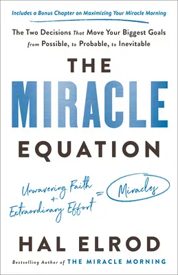 The Miracle Equation: Dwie decyzje, które sprawią, że Twoje największe cele staną się możliwe, prawdopodobne i nieuniknione - The Miracle Equation: The Two Decisions That Move Your Biggest Goals from Possible, to Probable, to Inevitable