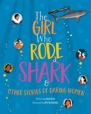 The Girl Who Rode a Shark: I inne historie odważnych kobiet - The Girl Who Rode a Shark: And Other Stories of Daring Women