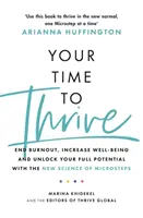 Your Time to Thrive - Koniec z wypaleniem, poprawa samopoczucia i uwolnienie pełnego potencjału dzięki nowej nauce o mikrokrokach - Your Time to Thrive - End Burnout, Increase Well-being, and Unlock Your Full Potential with the New Science of Microsteps