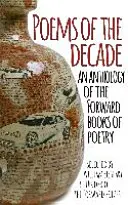 Poems of the Decade - Antologia książek poetyckich Forward Books - Poems of the Decade - An Anthology of the Forward Books of Poetry