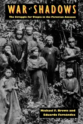 Wojna cieni: Walka o utopię w peruwiańskiej Amazonii - War of Shadows: The Struggle for Utopia in the Peruvian Amazon