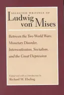 Między dwiema wojnami światowymi: zaburzenia monetarne, interwencjonizm, socjalizm i wielki kryzys - Between the Two World Wars: Monetary Disorder, Interventionism, Socialism, and the Great Depression