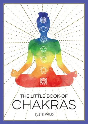 Mała księga czakr: Wprowadzenie do starożytnej mądrości i duchowego uzdrawiania - The Little Book of Chakras: An Introduction to Ancient Wisdom and Spiritual Healing