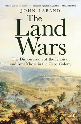 Wojny o ziemię: wywłaszczenie Khoisan i Amaxhosa w Kolonii Przylądkowej - The Land Wars: The Dispossession of the Khoisan and Amaxhosa in the Cape Colony