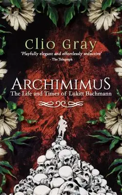 Archimimus - Życie i czasy Lukitta Bachmanna - Archimimus - The Life and Times of Lukitt Bachmann