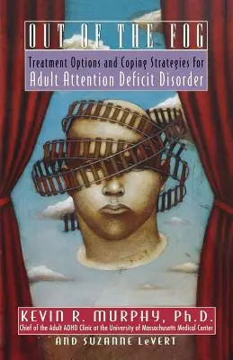 Wyjść z mgły: opcje i strategie leczenia zaburzeń uwagi u dorosłych - Out of the Fog: Treatment Options and Strategies for Adult Attention Deficit Disorder