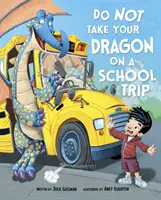 Nie zabieraj smoka na wycieczkę szkolną (Gassman Julie (red.)) - Do Not Take Your Dragon on a School Trip (Gassman Julie (Editor))