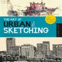 Sztuka szkicowania miejskiego: rysowanie w terenie na całym świecie - The Art of Urban Sketching: Drawing on Location Around the World