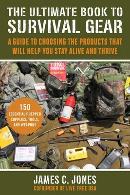 The Ultimate Book of Survival Gear: Przewodnik dla początkujących, jak wybrać produkty, które pozwolą ci przeżyć - The Ultimate Book of Survival Gear: A Beginner's Guide to Choosing the Products That Will Keep You Alive