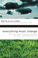 Wszystko musi się zmienić: Kiedy największe problemy świata zderzają się z dobrą nowiną Jezusa - Everything Must Change: When the World's Biggest Problems and Jesus' Good News Collide