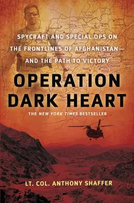 Operacja Mroczne Serce: Szpiegostwo i operacje specjalne na frontach Afganistanu - i droga do zwycięstwa - Operation Dark Heart: Spycraft and Special Ops on the Frontlines of Afghanistan -- And the Path to Victory