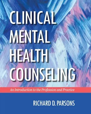 Kliniczne doradztwo w zakresie zdrowia psychicznego: Wprowadzenie do zawodu i praktyki - Clinical Mental Health Counseling: An Introduction to the Profession and Practice