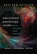 Czytnik psychologii edukacyjnej: Sztuka i nauka o tym, jak ludzie się uczą - wydanie poprawione - Educational Psychology Reader: The Art and Science of How People Learn - Revised Edition