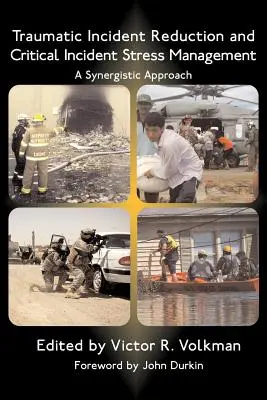 Redukcja traumatycznych incydentów i zarządzanie stresem krytycznym: Podejście synergiczne - Traumatic Incident Reduction and Critical Incident Stress Management: A Synergistic Approach