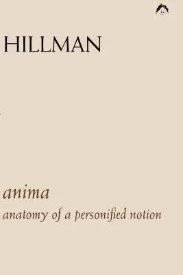 Anima: Anatomia uosobionego pojęcia. z 439 fragmentami pism C.G. Junga. - Anima: An Anatomy of a Personified Notion. with 439 Excerpts from the Writings of C.G. Jung.