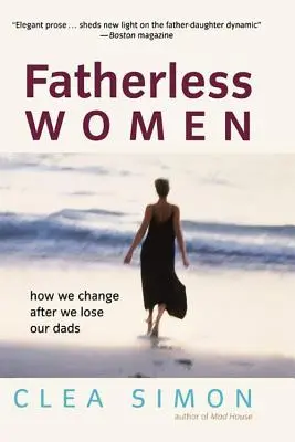 Kobiety bez ojca: jak zmieniamy się po stracie ojca - Fatherless Women: How We Change After We Lose Our Dads