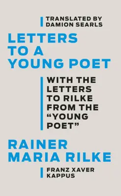 Listy do młodego poety: Z listami do Rilkego od „młodego poety - Letters to a Young Poet: With the Letters to Rilke from the ''Young Poet''