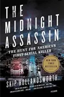 The Midnight Assassin: Polowanie na pierwszego seryjnego mordercę w Ameryce - The Midnight Assassin: The Hunt for America's First Serial Killer
