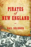 Piraci z Nowej Anglii: Bezwzględni najeźdźcy i zepsuci renegaci - Pirates of New England: Ruthless Raiders and Rotten Renegades