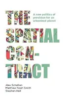 Kontrakt przestrzenny: nowa polityka zaopatrzenia dla zurbanizowanej planety - The Spatial Contract: A New Politics of Provision for an Urbanized Planet