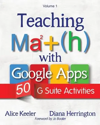 Nauczanie matematyki z aplikacjami Google, tom 1: 50 ćwiczeń G Suite - Teaching Math with Google Apps, Volume 1: 50 G Suite Activities