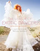 Liga egzotycznych tancerek: Legendy amerykańskiej burleski - The League of Exotic Dancers: Legends from American Burlesque