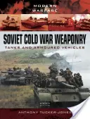 Radziecka broń zimnej wojny: Czołgi i pojazdy opancerzone - Soviet Cold War Weaponry: Tanks and Armoured Vehicles