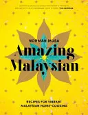 Amazing Malaysian: Przepisy na tętniącą życiem malezyjską kuchnię domową - Amazing Malaysian: Recipes for Vibrant Malaysian Home Cooking