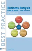 Analiza biznesowa w oparciu o Babok Guide wersja 2: Kieszonkowy przewodnik - Business Analysis Based on Babok Guide Version 2: A Pocket Guide