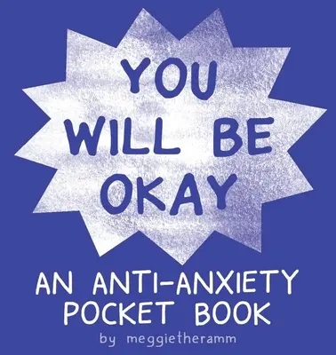 Wszystko będzie dobrze: Kieszonkowa książka przeciwlękowa - You Will Be Ok: An Anti-Anxiety Pocket Book