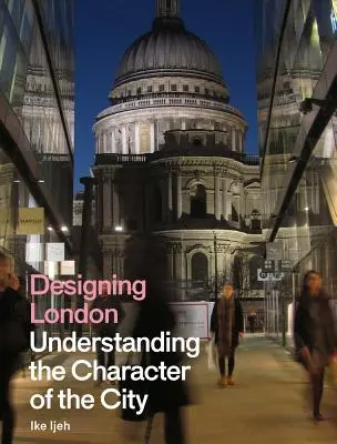 Projektowanie Londynu: Zrozumieć charakter miasta - Designing London: Understanding the Character of the City