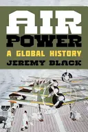 Air Power: Historia globalna - Air Power: A Global History