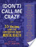 (Nie) nazywaj mnie wariatem: 33 głosy rozpoczynają rozmowę o zdrowiu psychicznym - (Don't) Call Me Crazy: 33 Voices Start the Conversation about Mental Health