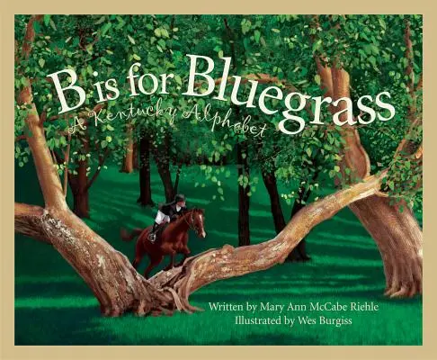 B Is for Bluegrass: Alfabet Kentucky - B Is for Bluegrass: A Kentucky Alphabet