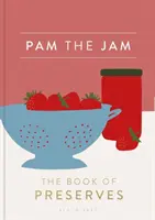 Pam the Jam: Księga przetworów - Pam the Jam: The Book of Preserves