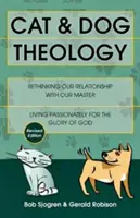 Teologia kota i psa: Ponowne przemyślenie naszej relacji z mistrzem (poprawione) - Cat & Dog Theology: Rethinking Our Relationship with Our Master (Revised)